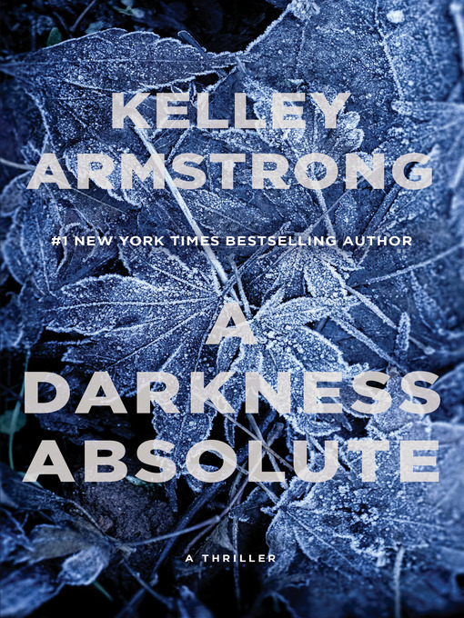 Title details for A Darkness Absolute by Kelley Armstrong - Available